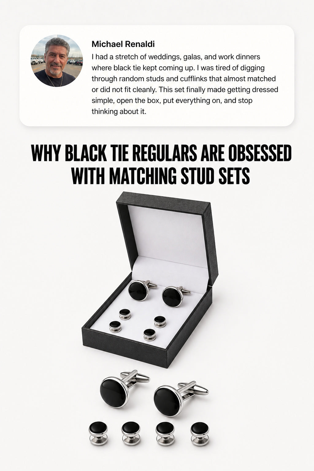 A product listing graphic for a men's matching stud set, showing an open black presentation box with cufflinks and tie clips inside, plus four loose cufflinks displayed below. A white text box at the top includes a customer testimonial from Michael Renaldi and the headline 'WHY BLACK TIE REGULARS ARE OBSESSED WITH MATCHING STUD SETS'.